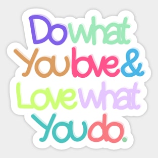 Do what you love and love what you do Sticker